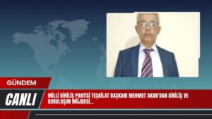 MİLLİ DİRİLİŞ PARTİSİ TEŞKİLAT BAŞKANI MEHMET AKAN’DAN DİRİLİŞ VE KURULUŞUN MÜJDESİ…