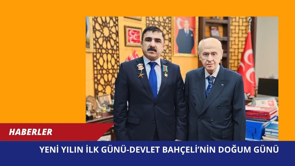 Yeni Yılın İlk Günü-Devlet Bahçeli’nin Doğum Günü
