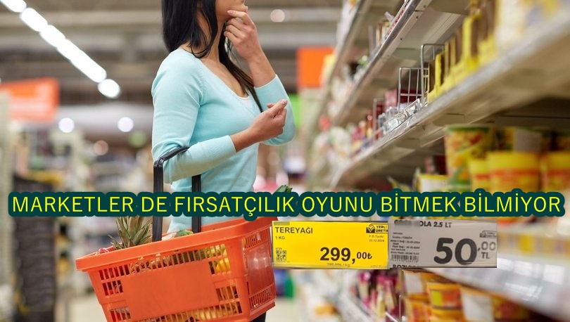 MARKETLER DE FIRSATÇILIK OYUNU BİTMEK BİLMİYOR