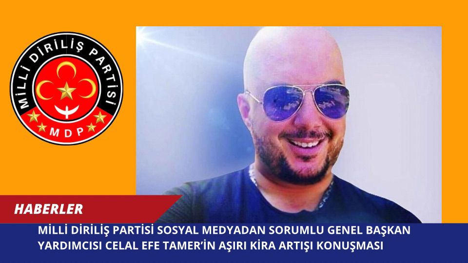 Milli Diriliş Partisi Sosyal Medyadan Sorumlu Genel Başkan Yardımcısı Celal Efe Tamer’in Aşırı Kira Artışı Konuşması