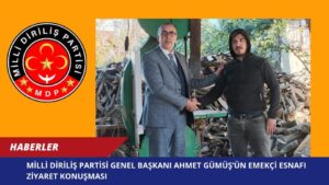 Milli Diriliş Partisi Genel Başkanı Ahmet Gümüş’ün Emekçi Esnafı Ziyaret Konuşması