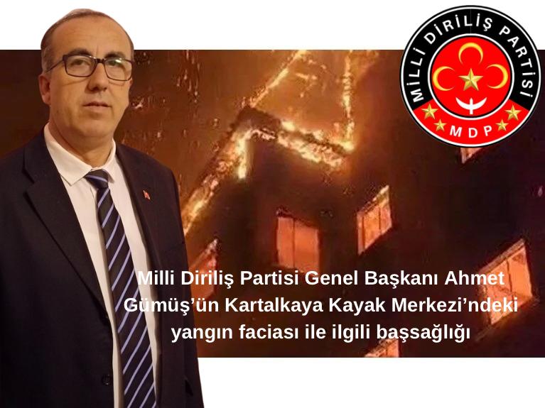 Milli Diriliş Partisi Genel Başkanı Ahmet Gümüş’ün Kartalkaya Kayak Merkezi’ndeki yangın faciası ile ilgili başsağlığı
