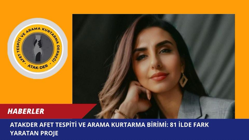 Atakder Afet Tespiti ve Arama Kurtarma Birimi: 81 İlde Fark Yaratan Proje