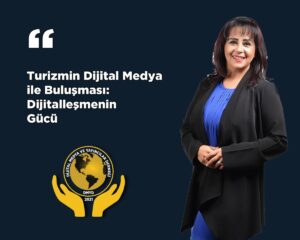 Turizmin dijital medya ile buluşması: Dijitalleşmenin gücü – Birlik Haber Ajansı