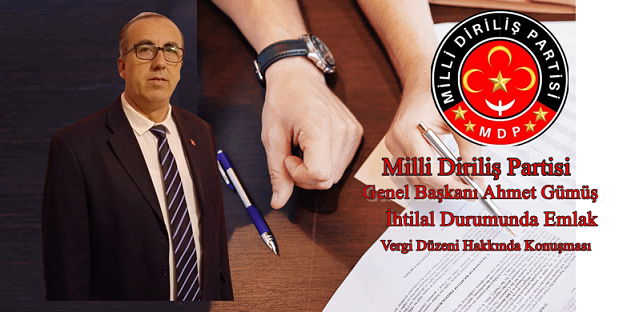 Milli Diriliş Partisi Genel Başkanı Ahmet Gümüş’ün İhtilal Durumunda Emlak ve Vergi Düzeni Hakkında Konuşması
