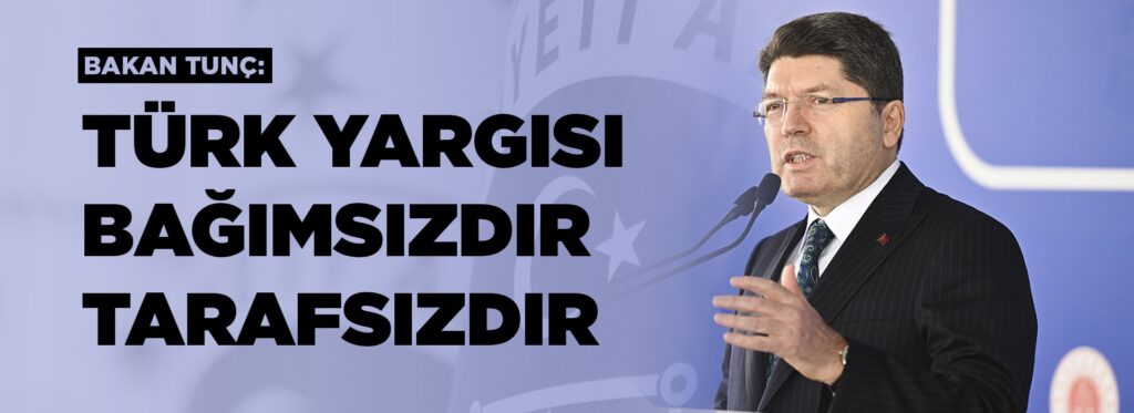 Bakan Tunç, Türk Yargısı Bağımsızdır – Birlik Haber Ajansı