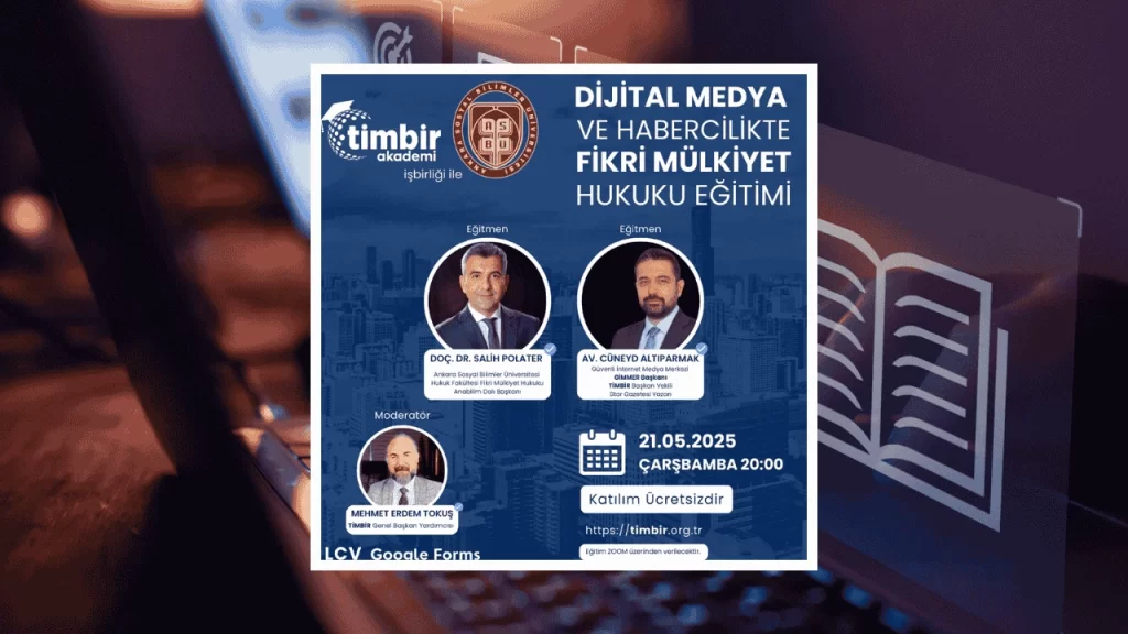 TİMBİR ve ASBÜ’den Dijital Medya ve Habercilikte Fikri Mülkiyet Hukuku Eğitimi – Birlik Haber Ajansı