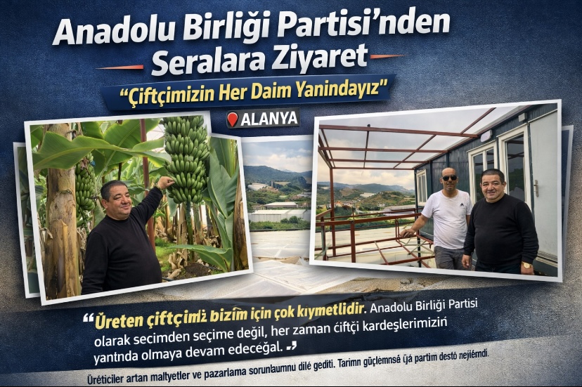 Anadolu Birliği Partisi’nden Seralara Ziyaret: “Çiftçimizin Her Daim Yanındayız”
