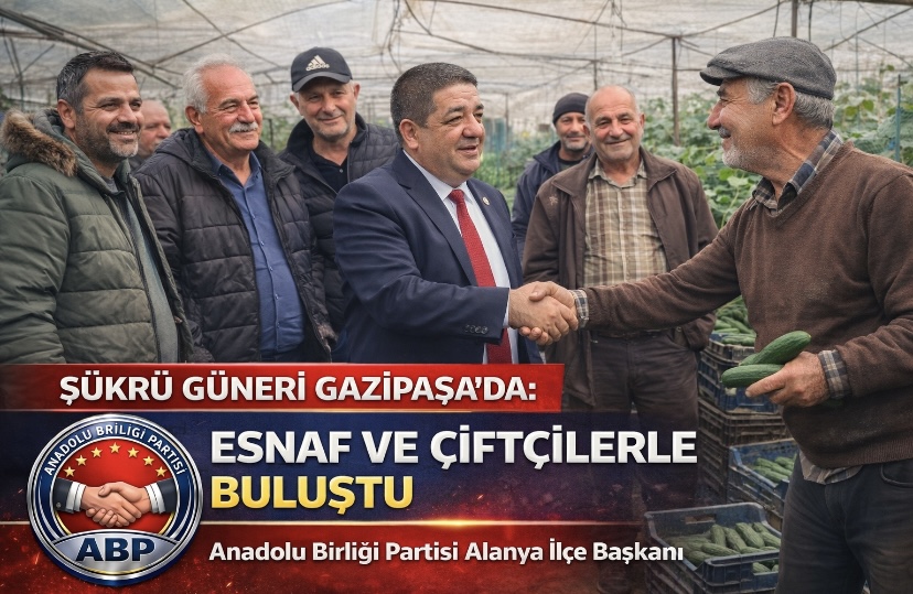 Şükrü Güneri Gazipaşa’da Esnaf ve Çiftçilerle Buluştu
