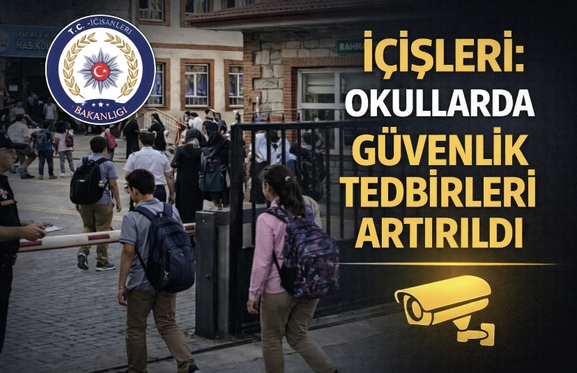 İçişleri: Okullarda güvenlik tedbirleri artırıldı