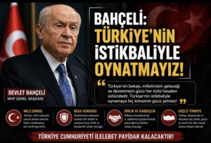 Bahçeli: Türkiye’nin istikbaliyle oynatmayız!