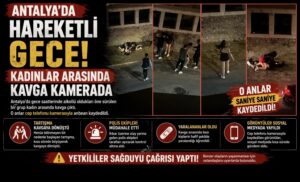 Antalya’da hareketli gece! Kadınlar arasında kavga