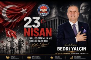 Anadolu Birliği Partisi Genel Başkanı Bedri Yalçın’dan 23 Nisan Mesajı