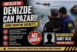 Antalya’da Denizde Can Pazarı: Genç Hayatını Kaybetti