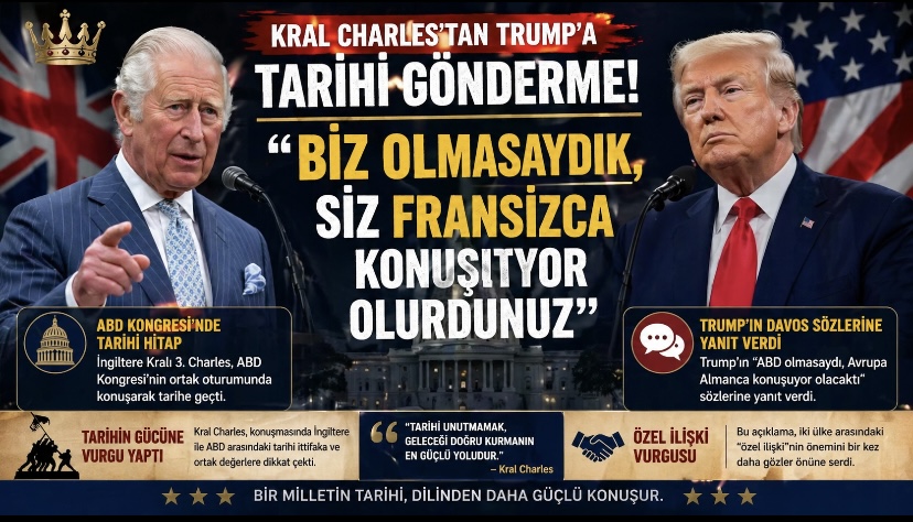 Kral Charles’tan Trump’a Tarihi Gönderme: “Biz Olmasaydık Fransızca Konuşuyor Olurdunuz”
