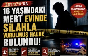 Antalya’da 16 Yaşındaki Genç Evinde Silahla Vurulmuş Halde Bulundu