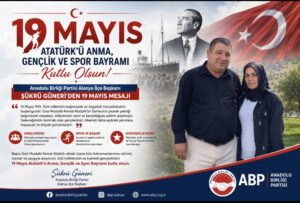 Anadolu Birliği Partisi Alanya İlçe Başkanı Şükrü Güneri’den 19 Mayıs Mesajı