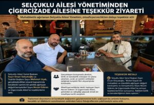 Selçuklu Ailesi Yönetiminden Çigercizade Ailesine Teşekkür Ziyareti