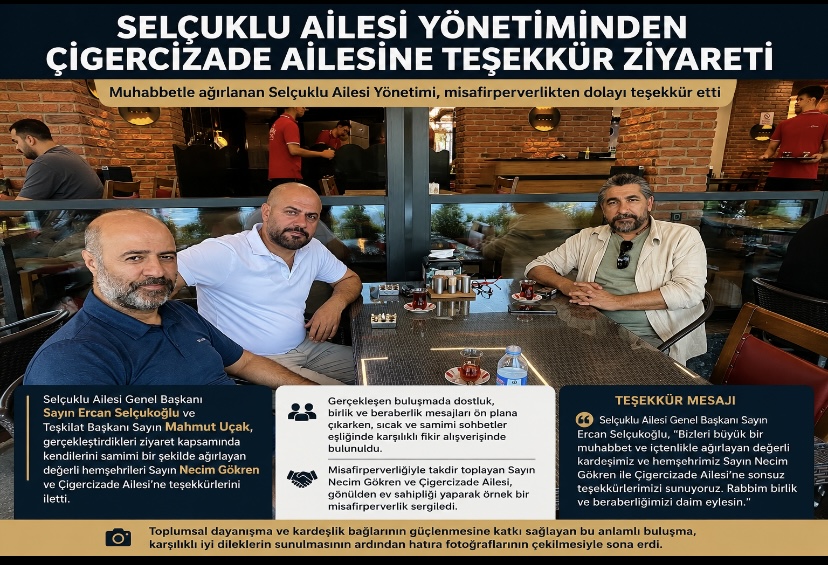 Selçuklu Ailesi Yönetiminden Çigercizade Ailesine Teşekkür Ziyareti
