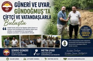 Güneri ve Uyar, Gündoğmuş’ta Çiftçi ve Vatandaşlarla Buluştu