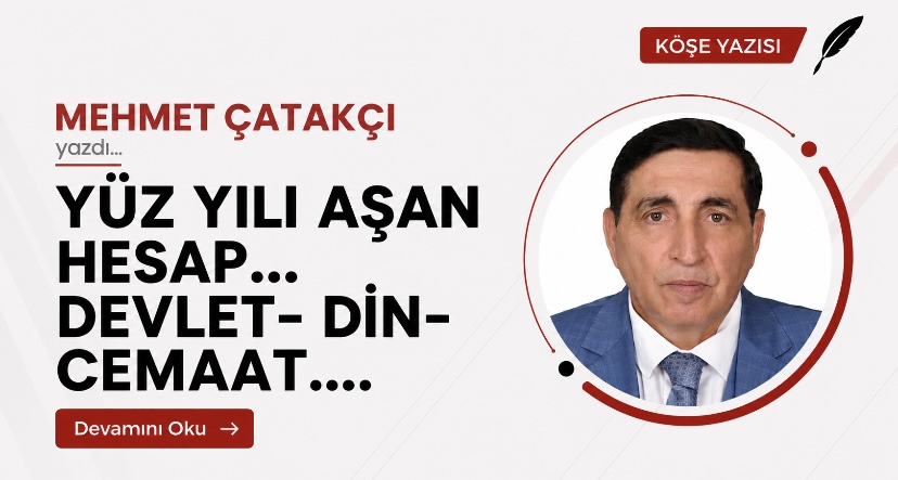 YÜZ YILI AŞAN HESAP… DEVLET- DİN- CEMAAT
